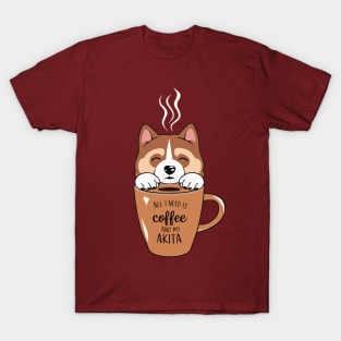 All I Need is Coffee and My Akita T-Shirt